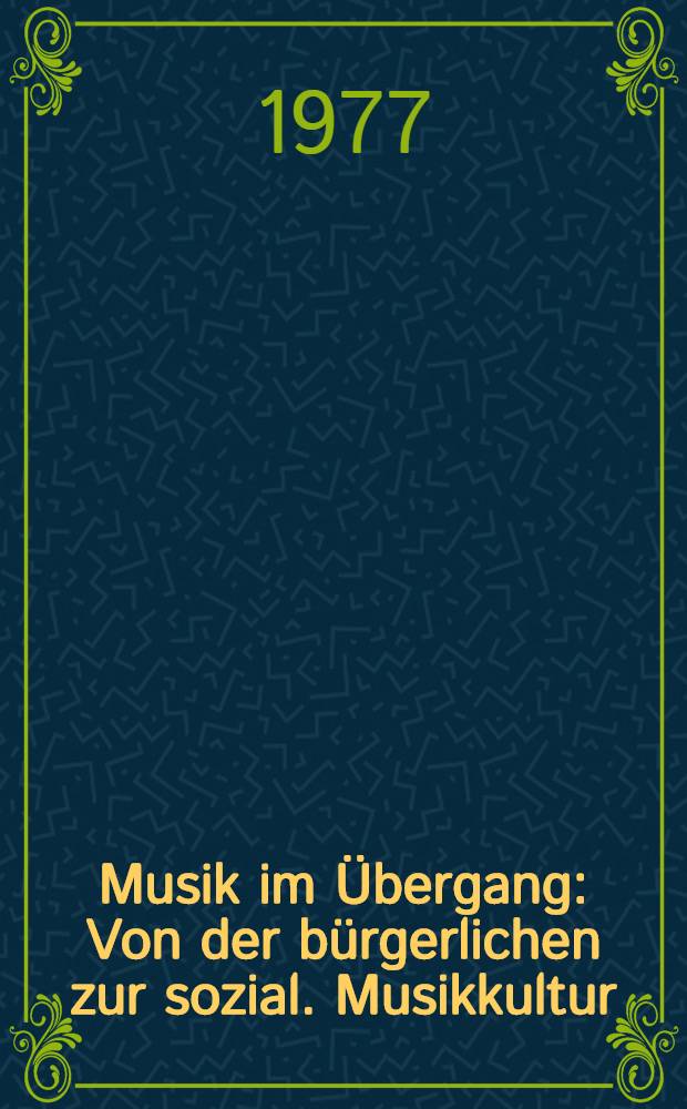 Musik im Übergang : Von der bürgerlichen zur sozial. Musikkultur