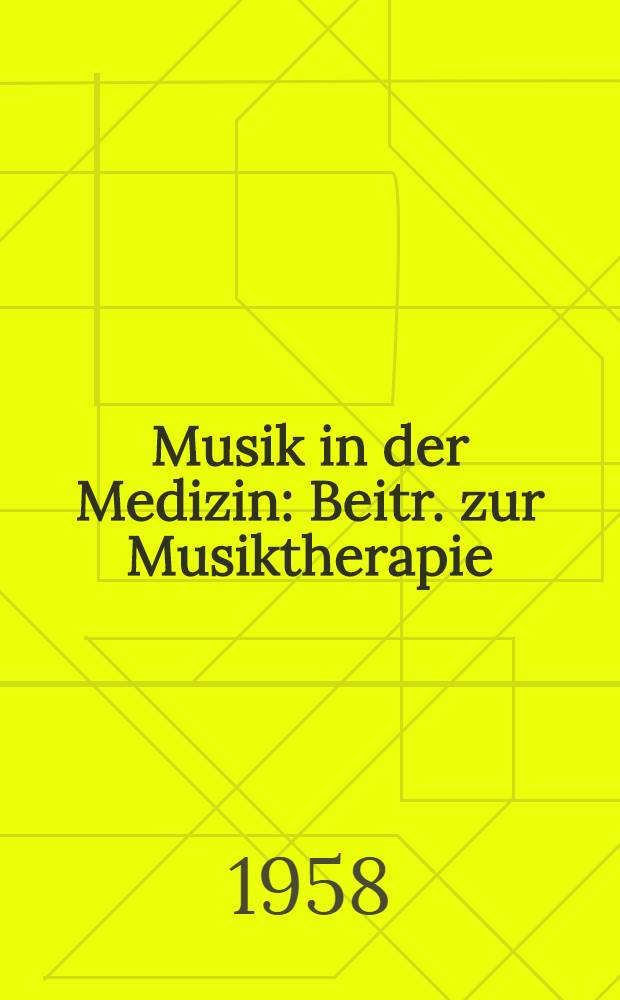 Musik in der Medizin : Beitr. zur Musiktherapie