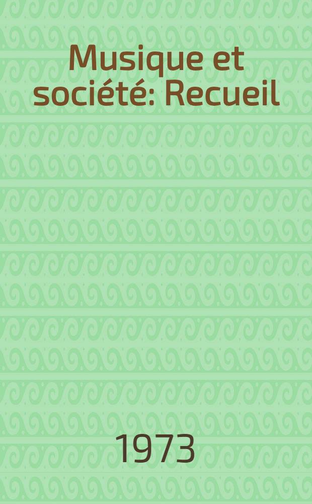 Musique et soci&eacute;t&eacute; : Recueil