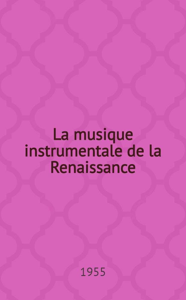 La musique instrumentale de la Renaissance : ... recueil des communications, faites aux Journées internationales d'études. ... organisées par le Groupe d'études musicales de la Renaissance
