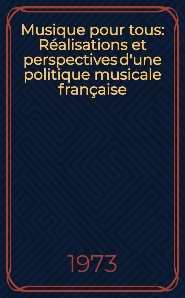 Musique pour tous : Réalisations et perspectives d'une politique musicale française