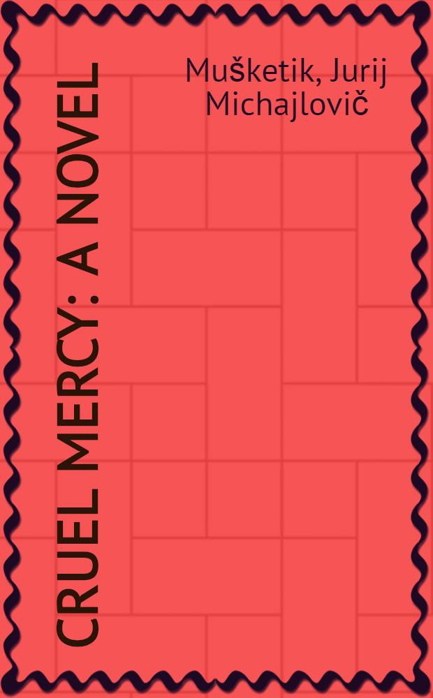 Cruel mercy : A novel