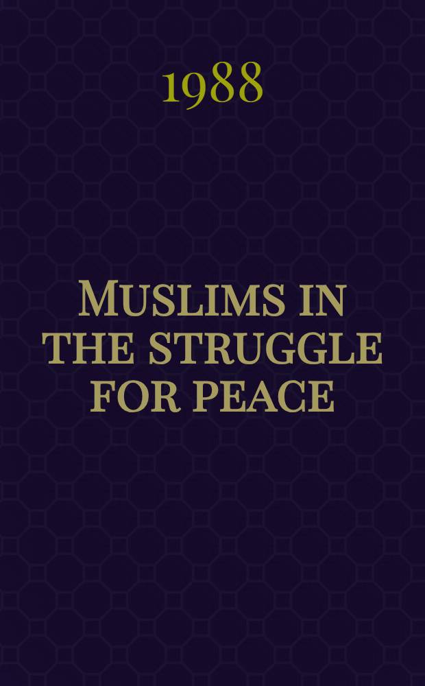 Muslims in the struggle for peace : Doc. of the Intern. Islamic conf., Baku, 27-29 Muharrama 1407, the year of Hegira (1-3 Okt. 1986)