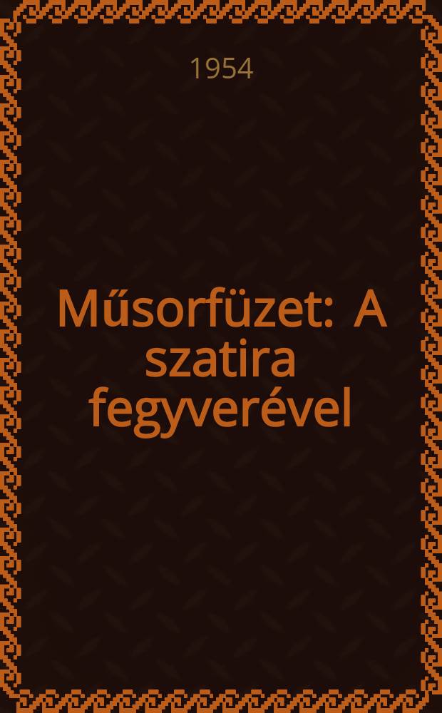 Műsorf&uuml;zet : A szatira fegyver&eacute;vel : 3