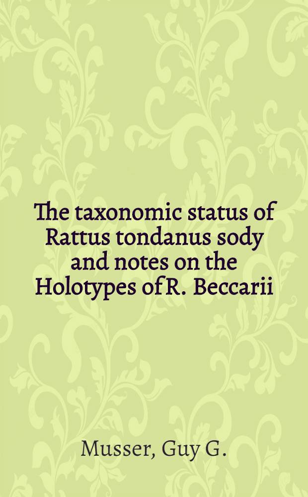 The taxonomic status of Rattus tondanus sody and notes on the Holotypes of R. Beccarii (Jentink) and R. Thysanurus sody (Rodentia: Muridae)