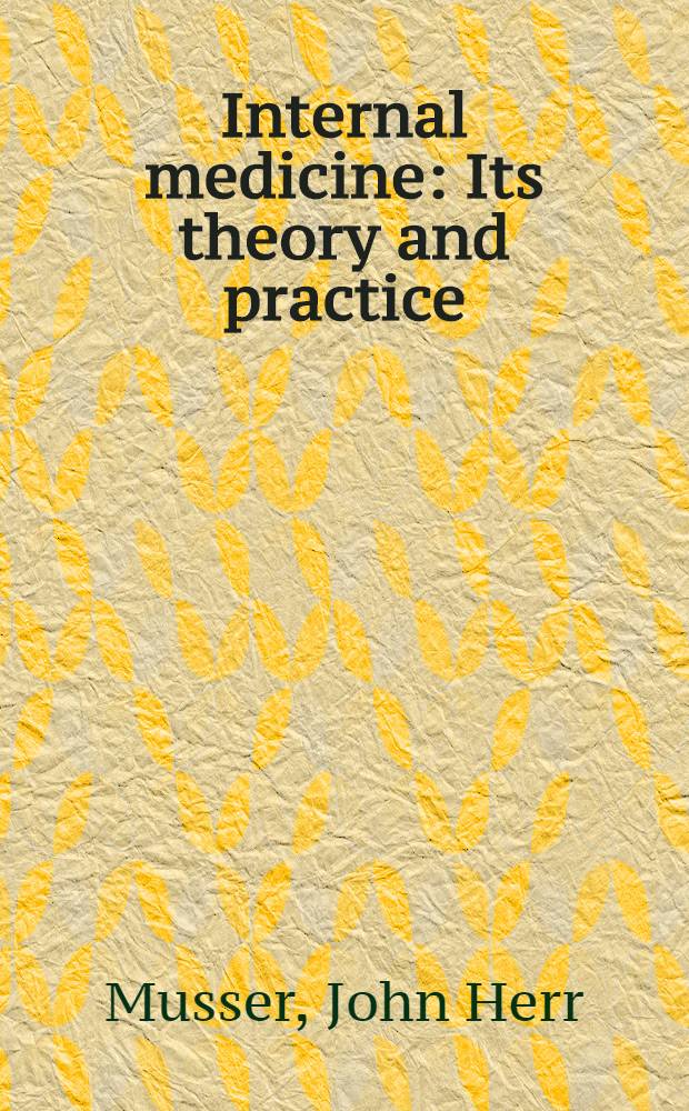 Internal medicine : Its theory and practice : In contributions by American authors