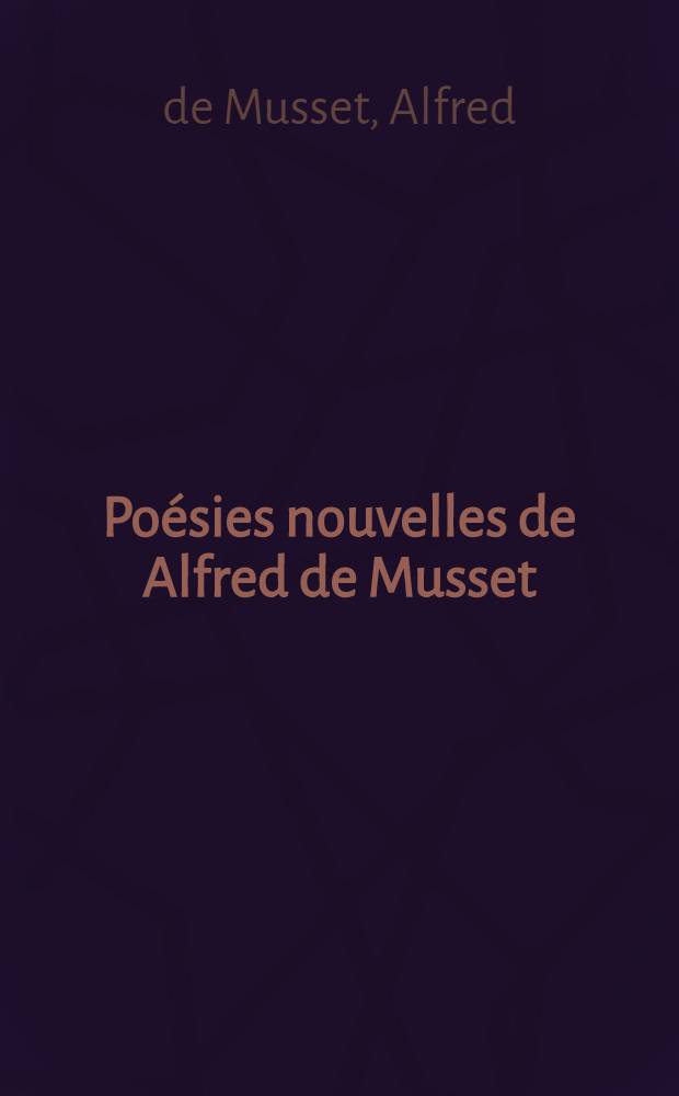Poésies nouvelles de Alfred de Musset : 1836-1852
