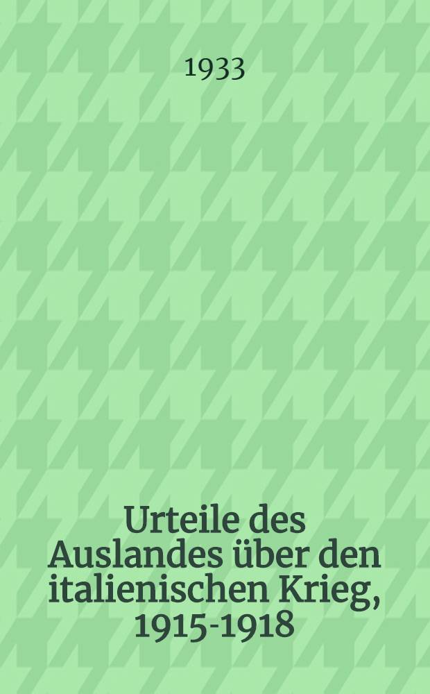 Urteile des Auslandes über den italienischen Krieg, 1915-1918