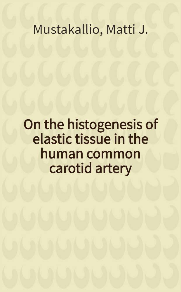 On the histogenesis of elastic tissue in the human common carotid artery