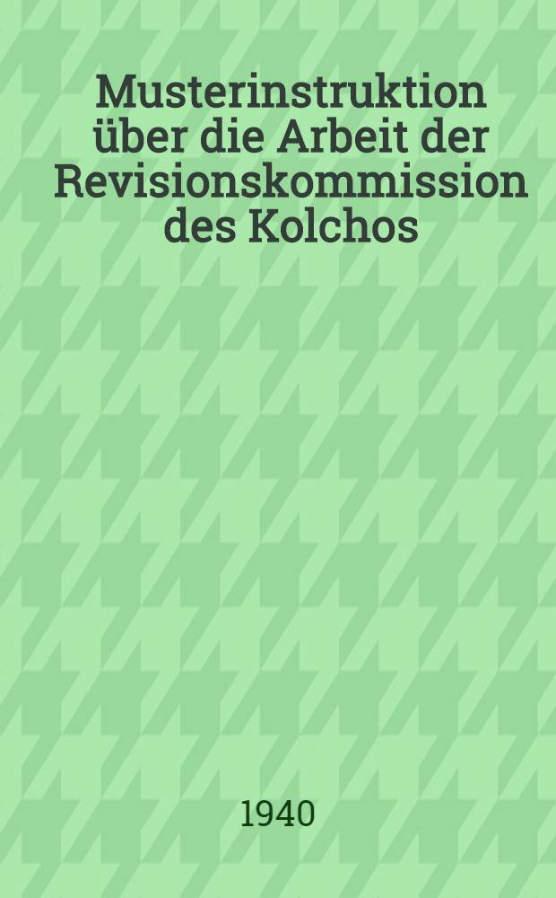 Musterinstruktion über die Arbeit der Revisionskommission des Kolchos