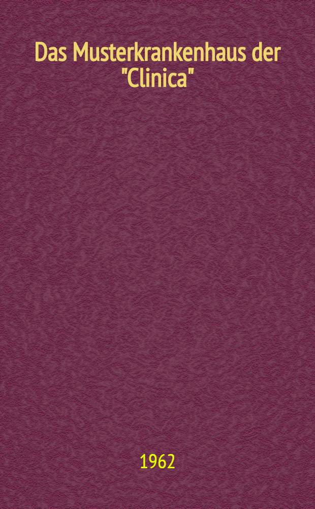 Das Musterkrankenhaus der "Clinica"