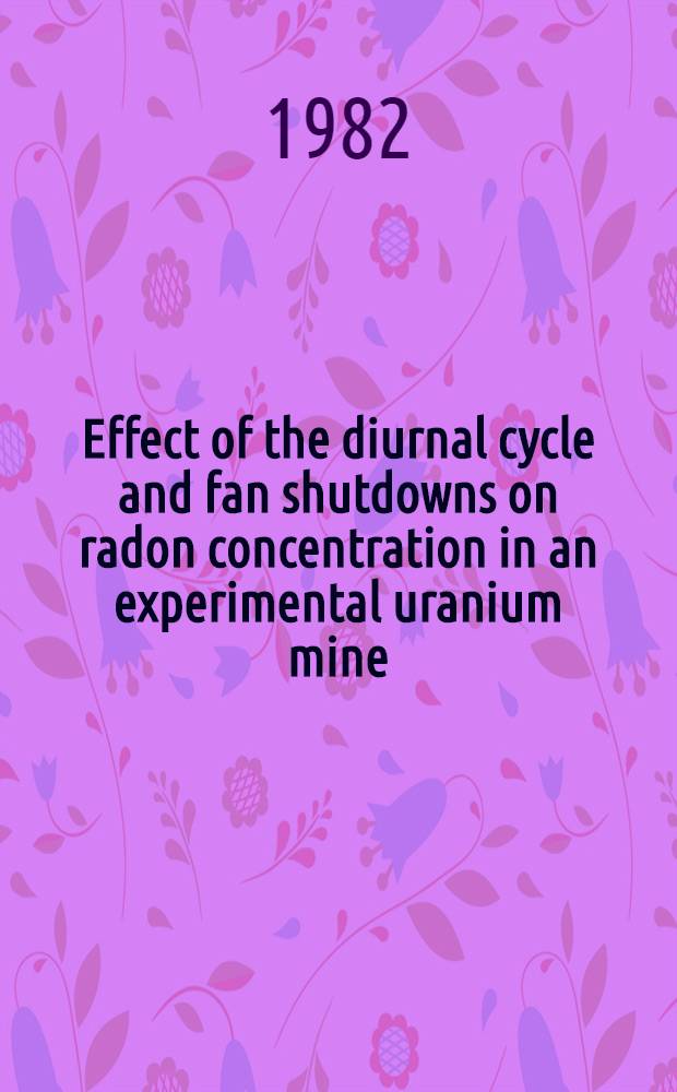 Effect of the diurnal cycle and fan shutdowns on radon concentration in an experimental uranium mine