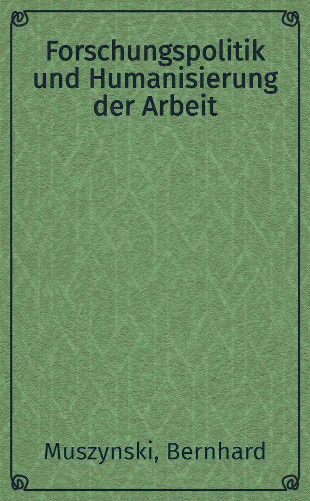 Forschungspolitik und Humanisierung der Arbeit
