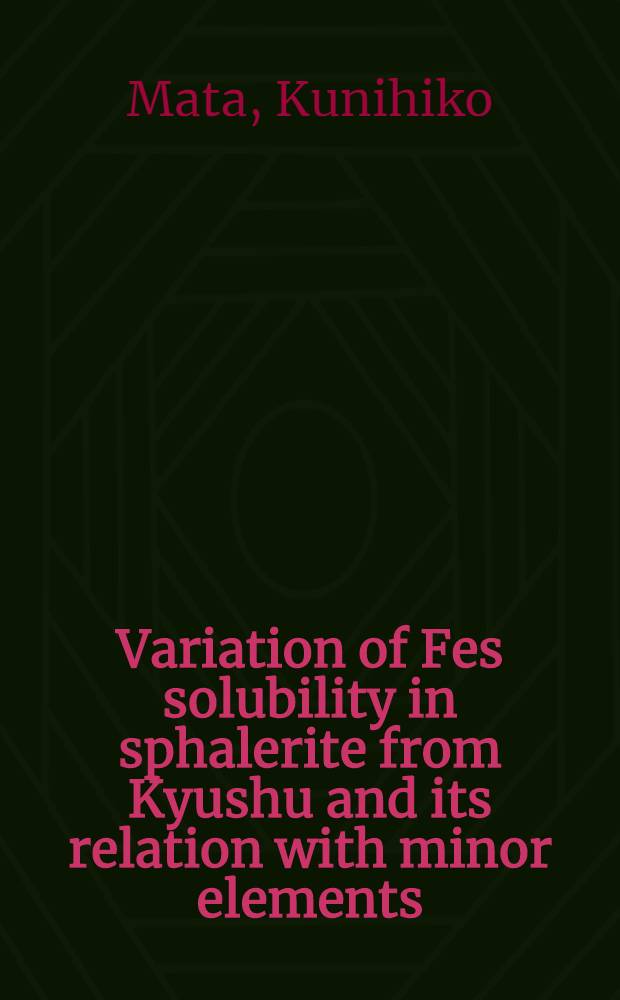 Variation of Fes solubility in sphalerite from Kyushu and its relation with minor elements