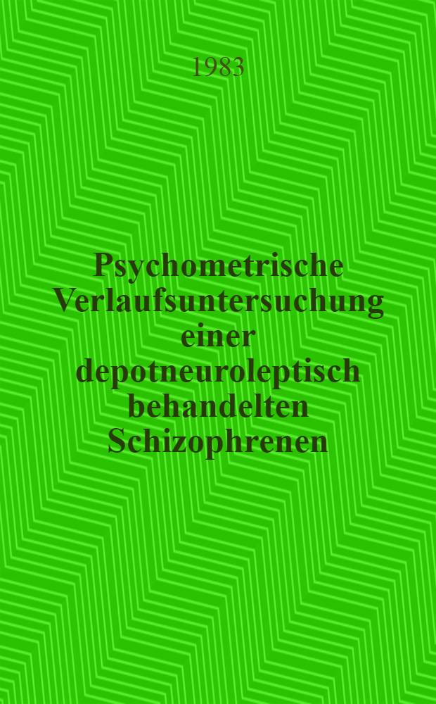 Psychometrische Verlaufsuntersuchung einer depotneuroleptisch behandelten Schizophrenen : Inaug.-Diss