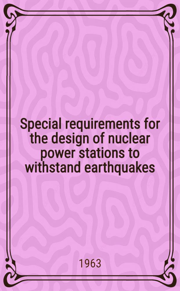 Special requirements for the design of nuclear power stations to withstand earthquakes