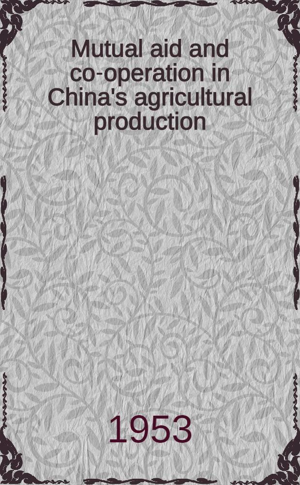 Mutual aid and co-operation in China's agricultural production