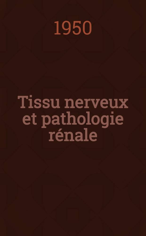 Tissu nerveux et pathologie rénale