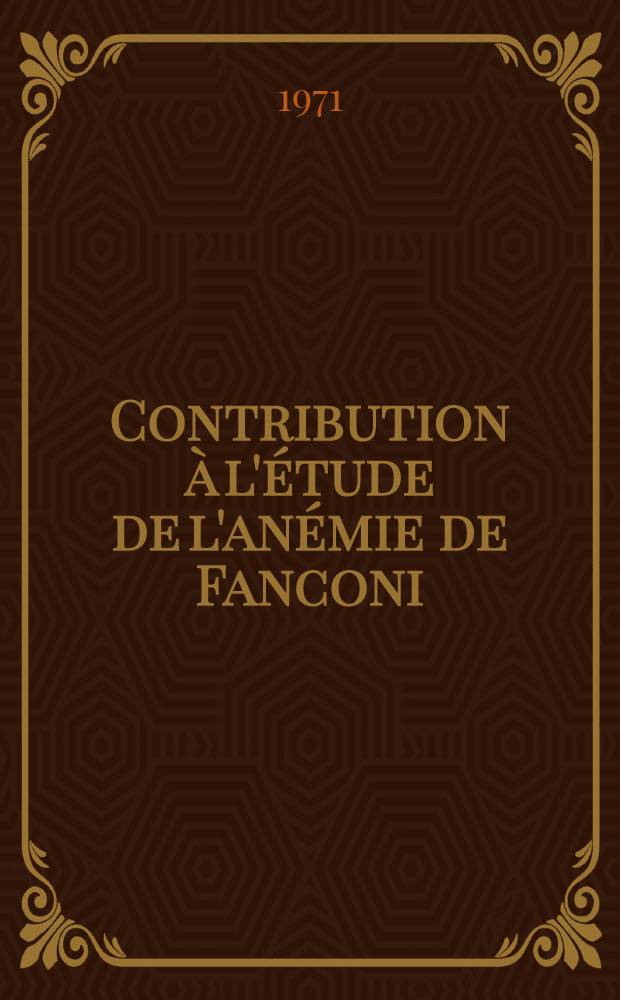 Contribution à l'étude de l'anémie de Fanconi : À propos de six cas familiaux : Thèse ..