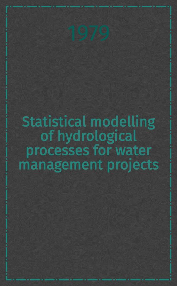 Statistical modelling of hydrological processes for water management projects