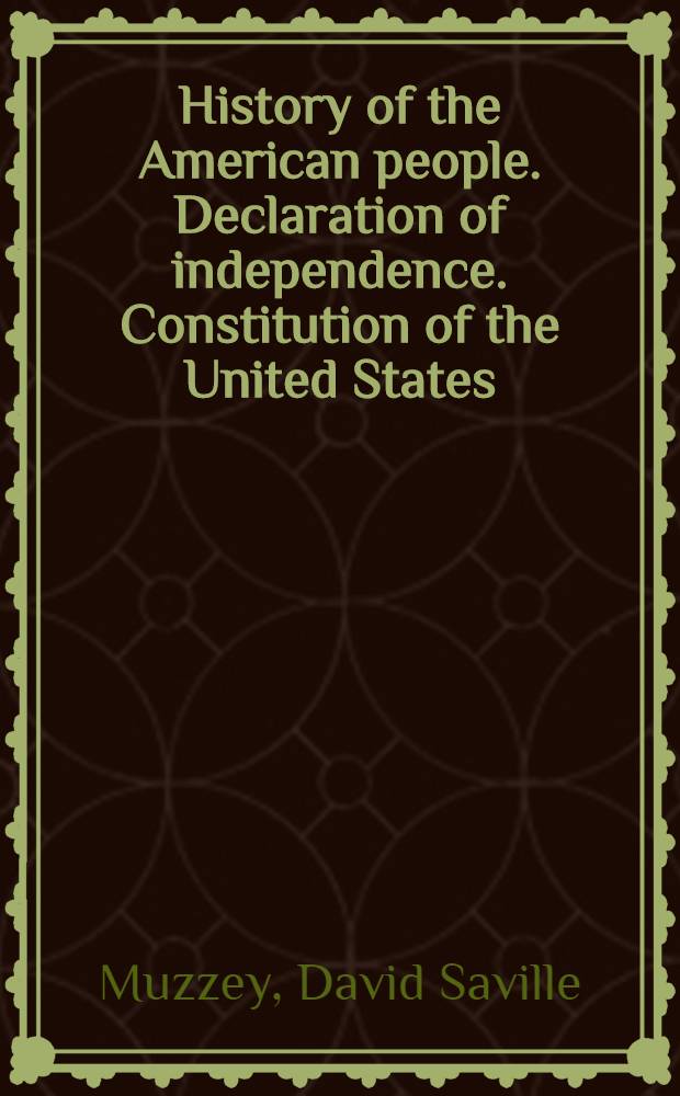 History of the American people. Declaration of independence. Constitution of the United States