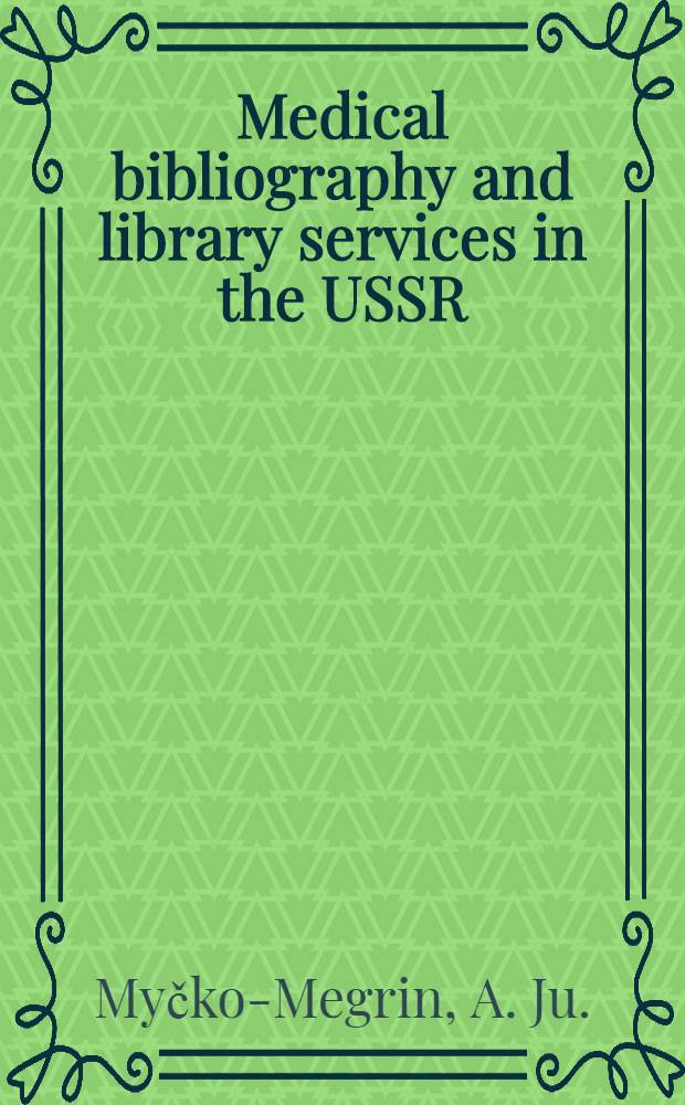 Medical bibliography and library services in the USSR