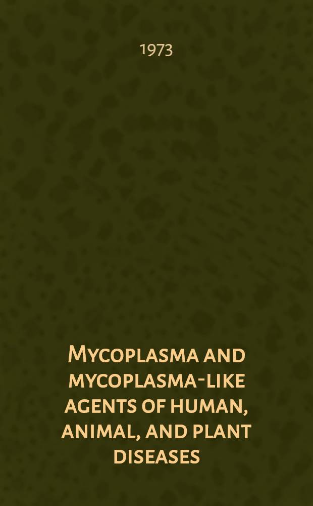 Mycoplasma and mycoplasma-like agents of human, animal, and plant diseases : Symposium