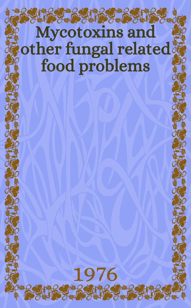 Mycotoxins and other fungal related food problems