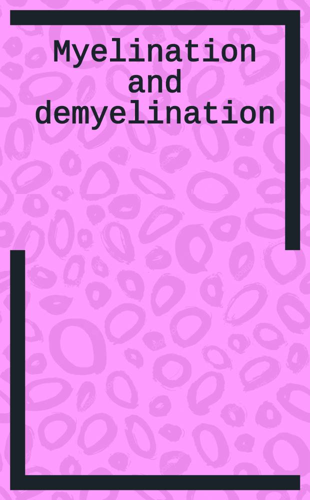 Myelination and demyelination : Proc. of the Symp. on myelination a. demyelination: Recent chem. advances held in Helsinki, Finland, Aug. 29-31, 1977