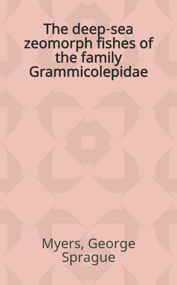 The deep-sea zeomorph fishes of the family Grammicolepidae