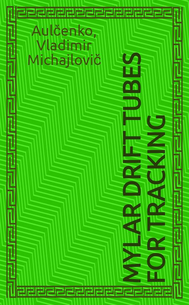 Mylar drift tubes for tracking