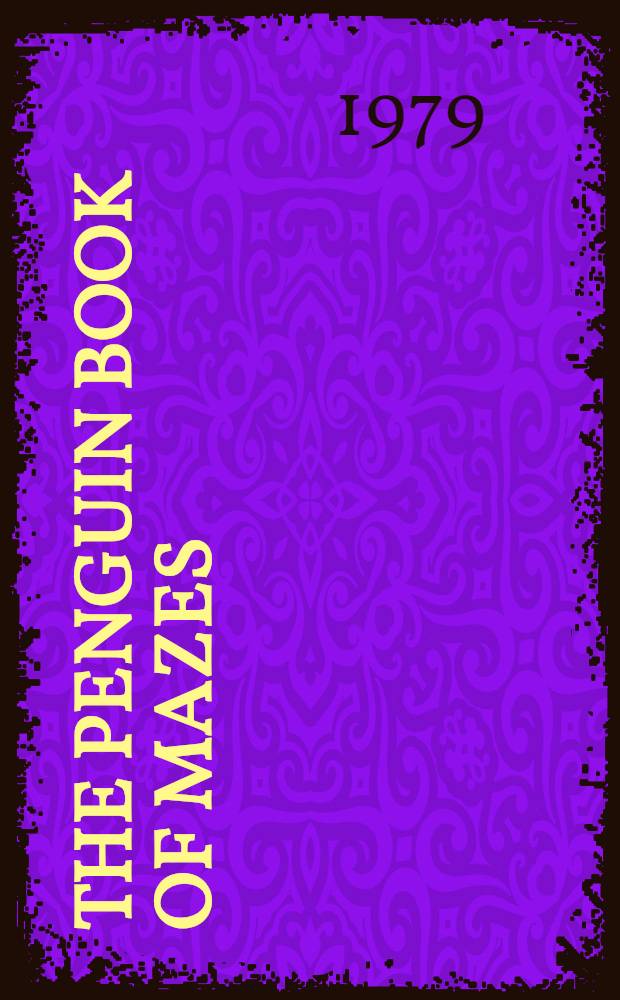The Penguin book of mazes : 60 beautiful a. beasty labyrinths with solutions