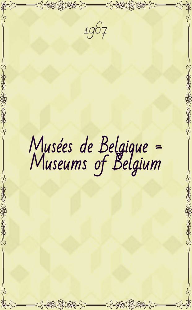 Musées de Belgique = Museums of Belgium : Recueil