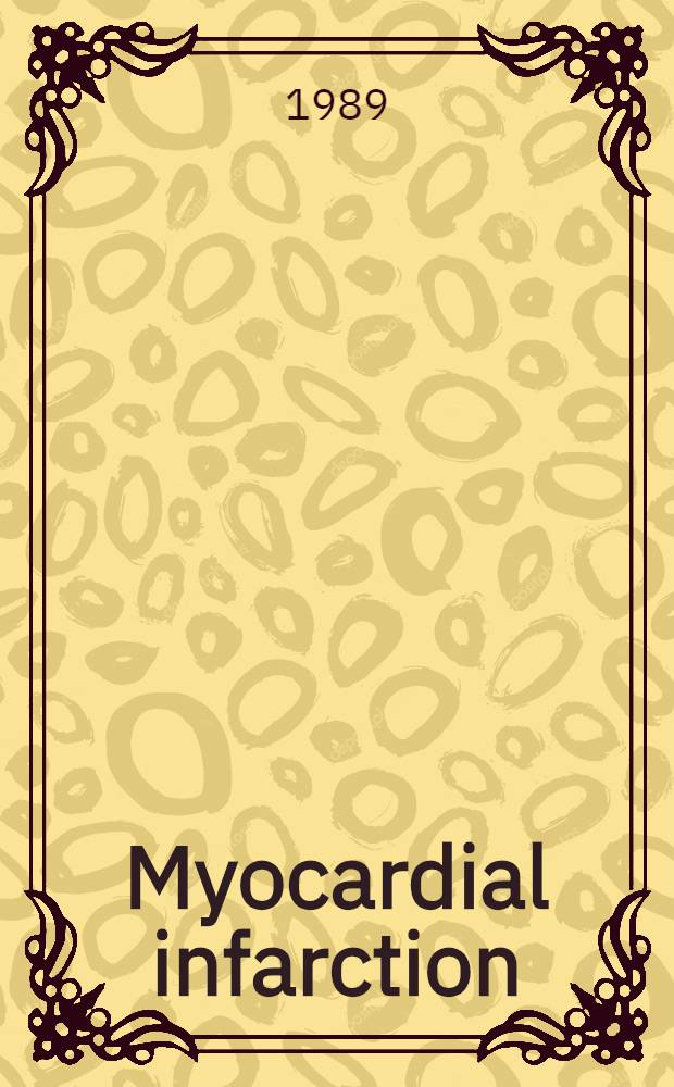 Myocardial infarction : Rationale for therapy in 1989 : A symposium