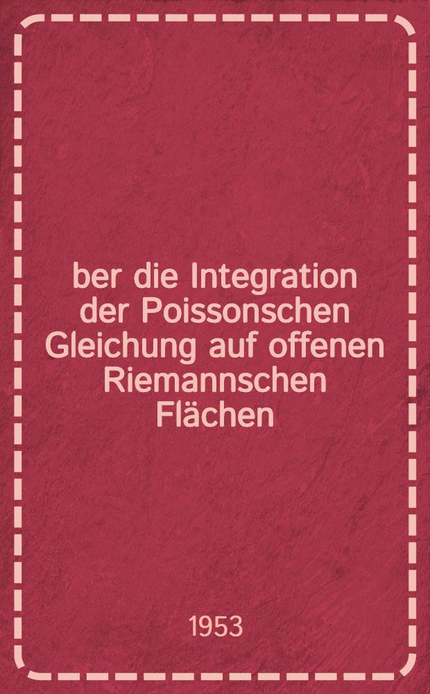Über die Integration der Poissonschen Gleichung auf offenen Riemannschen Flächen