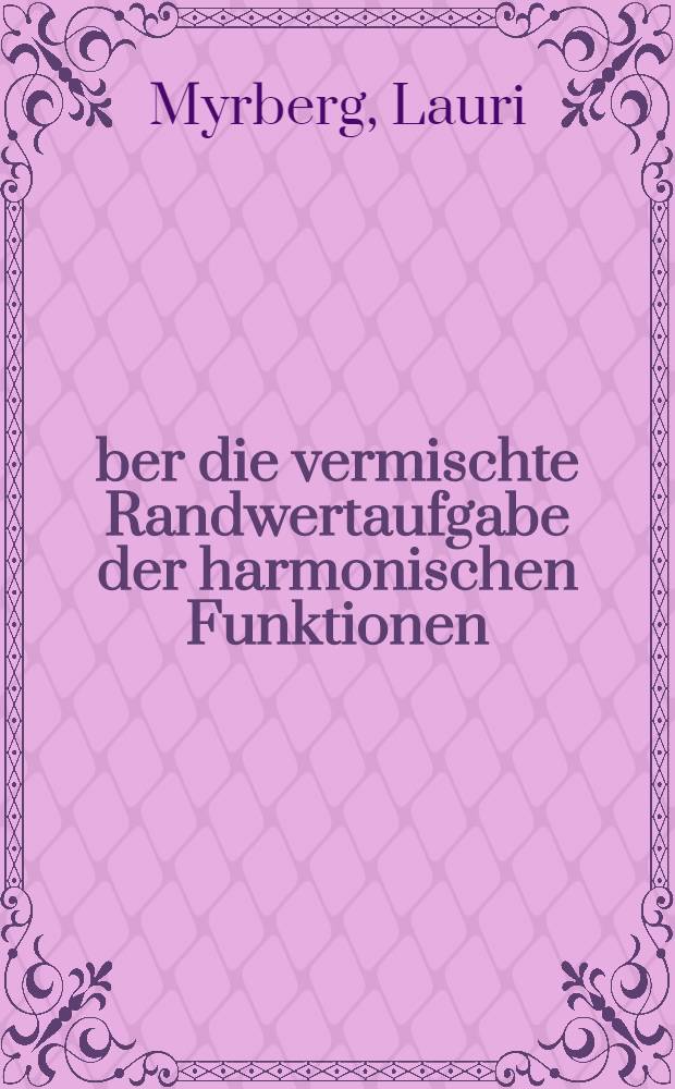 Über die vermischte Randwertaufgabe der harmonischen Funktionen
