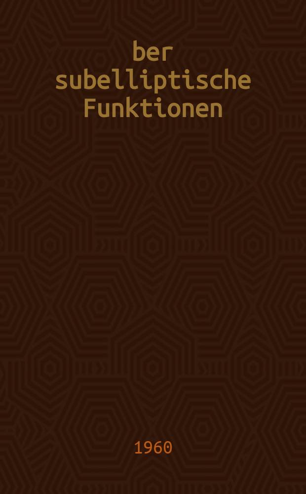 Über subelliptische Funktionen