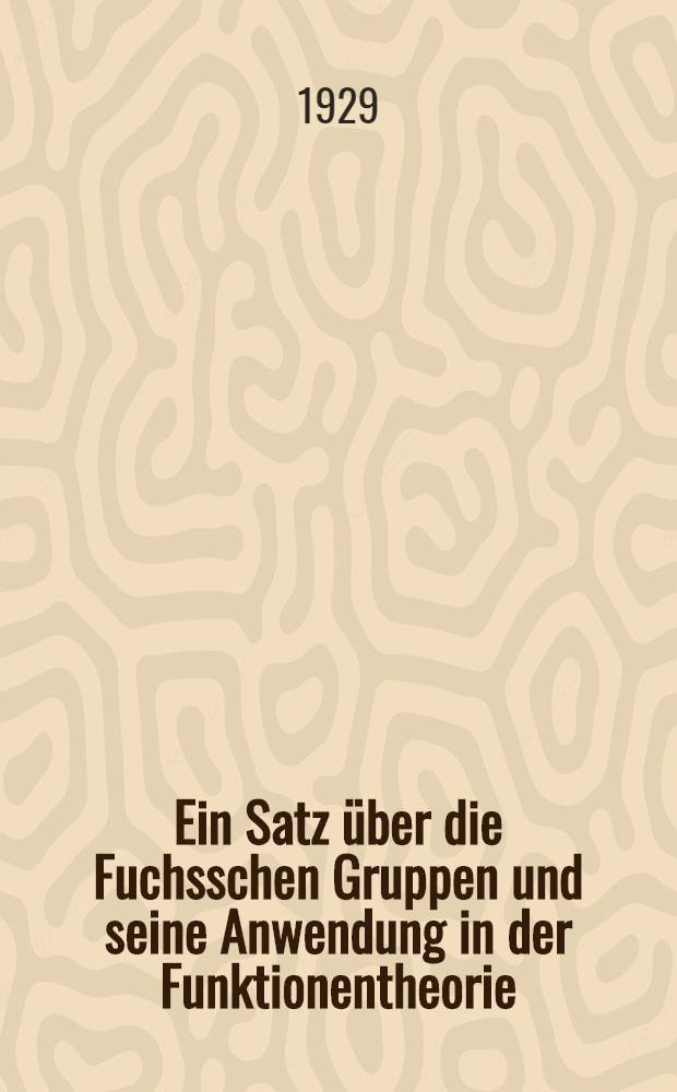 Ein Satz über die Fuchsschen Gruppen und seine Anwendung in der Funktionentheorie