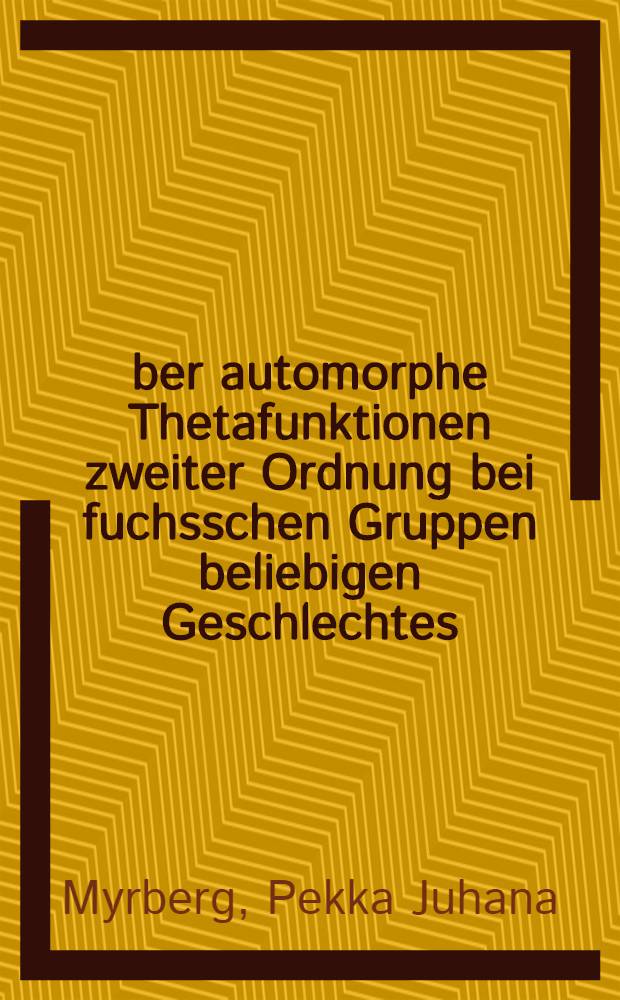 Über automorphe Thetafunktionen zweiter Ordnung bei fuchsschen Gruppen beliebigen Geschlechtes