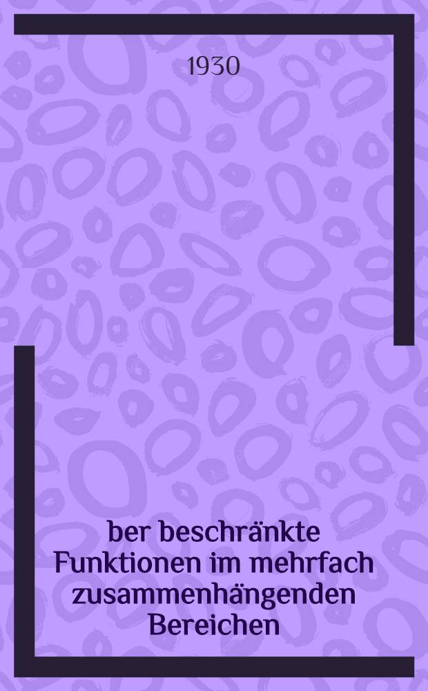 &Uuml;ber beschr&auml;nkte Funktionen im mehrfach zusammenh&auml;ngenden Bereichen
