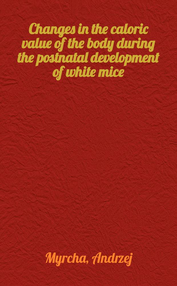 [Changes in the caloric value of the body during the postnatal development of white mice]