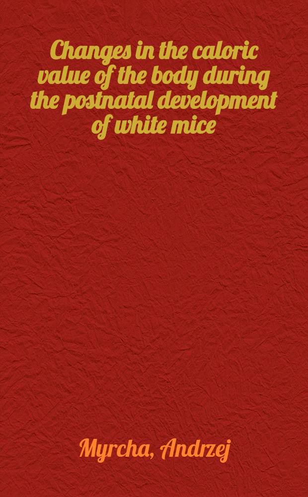 [Changes in the caloric value of the body during the postnatal development of white mice]