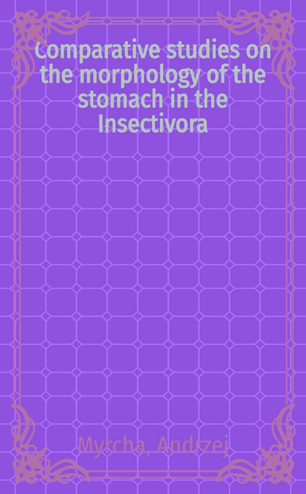 [Comparative studies on the morphology of the stomach in the Insectivora]