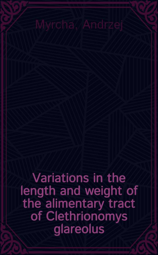 Variations in the length and weight of the alimentary tract of Clethrionomys glareolus (Schreber, 1780)
