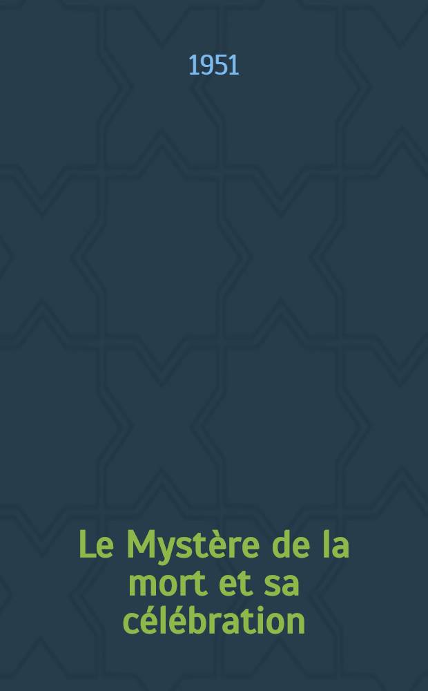 Le Myst&egrave;re de la mort et sa c&eacute;l&eacute;bration : Vanves, 27-29 avr. 1949