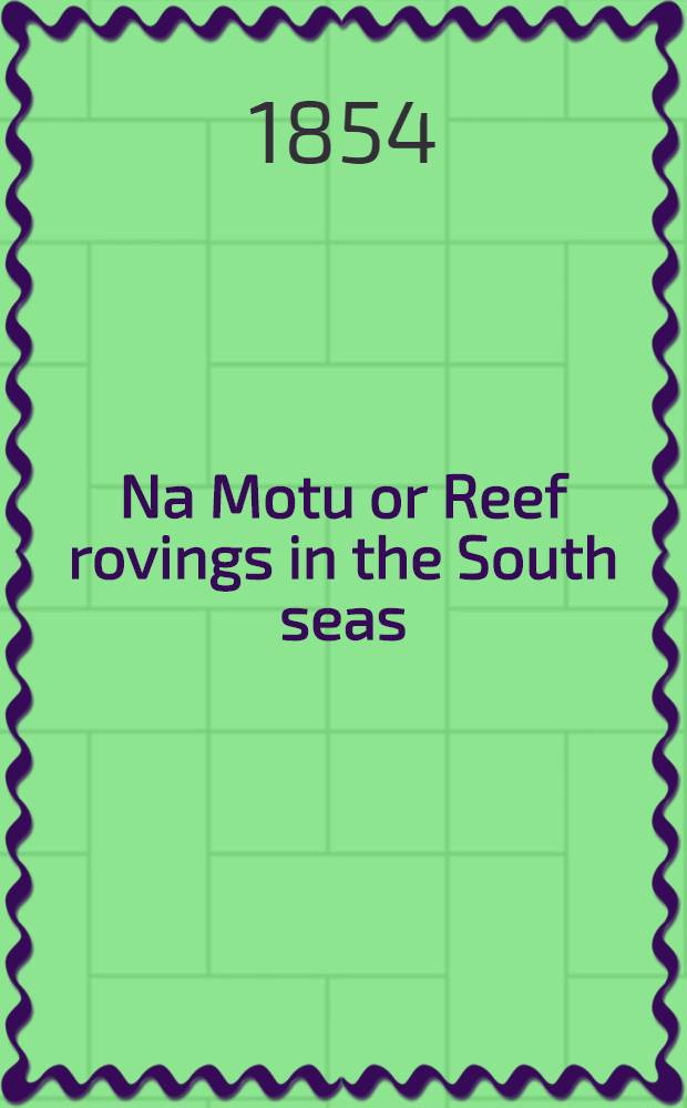 Na Motu or Reef rovings in the South seas