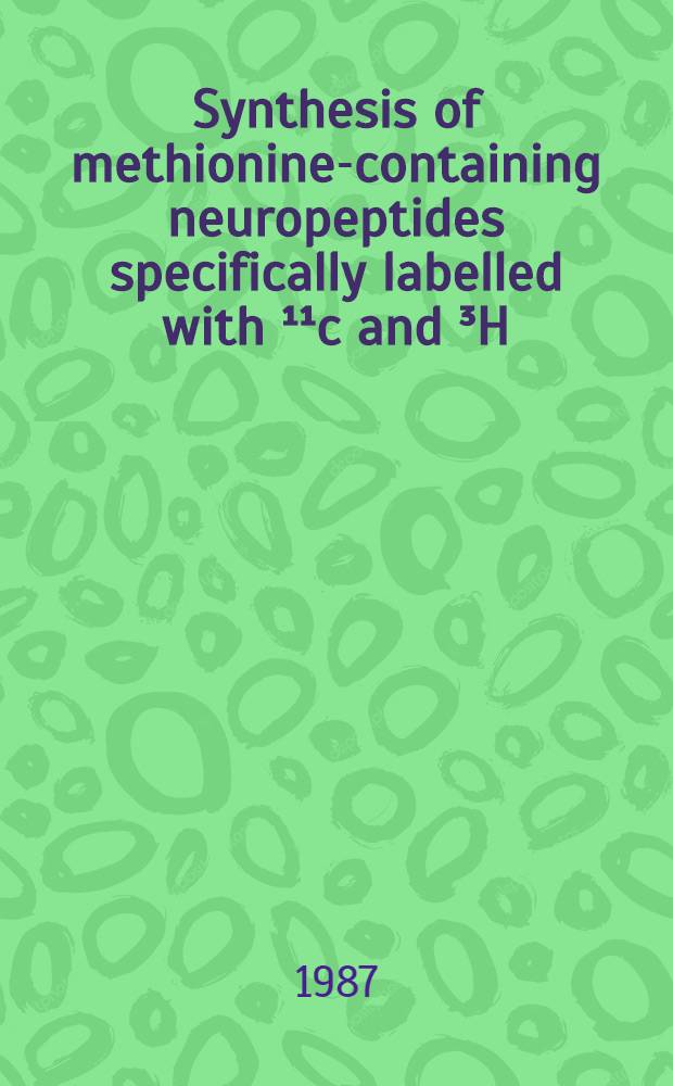 Synthesis of methionine-containing neuropeptides specifically labelled with ¹¹c and ³H : Diss.