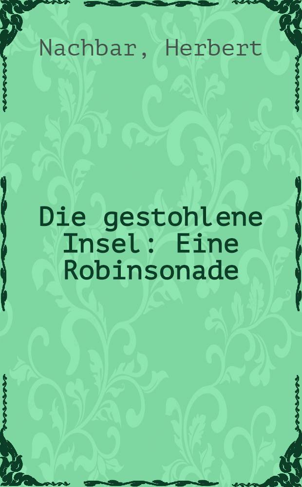Die gestohlene Insel : Eine Robinsonade