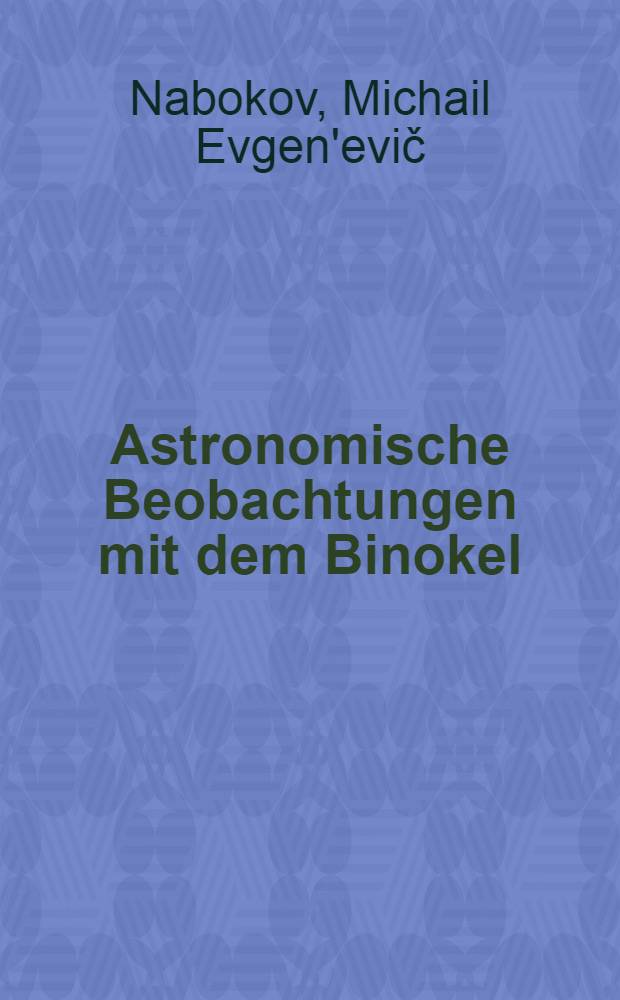 ... Astronomische Beobachtungen mit dem Binokel : Aus dem russischen