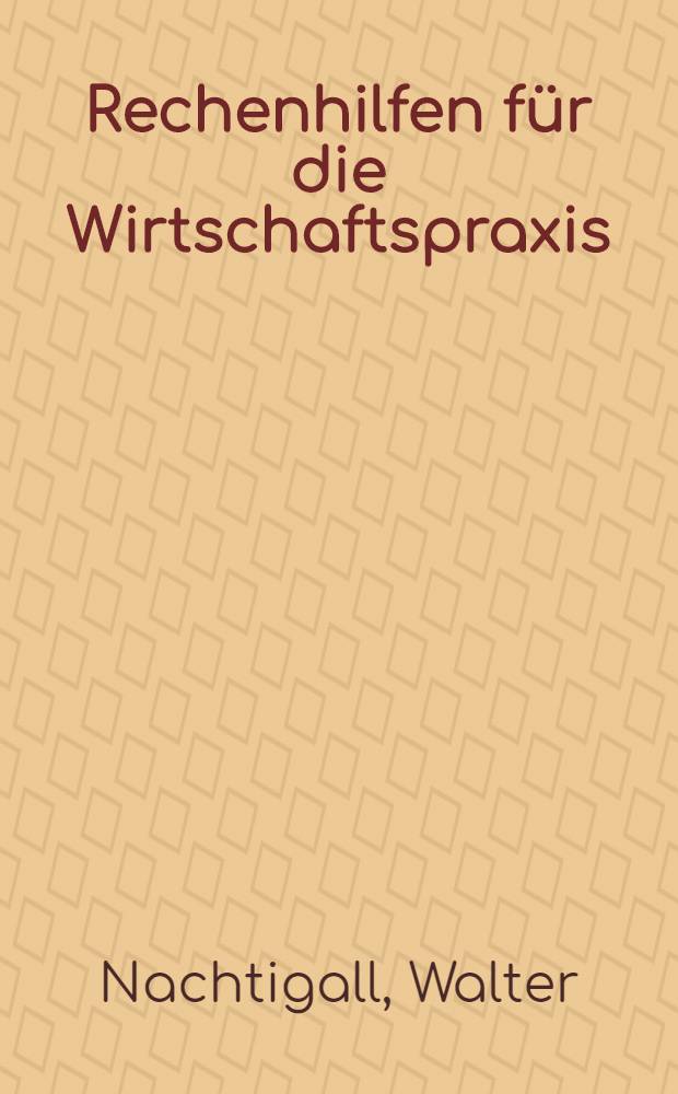 Rechenhilfen für die Wirtschaftspraxis